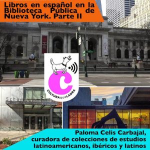 El sistema de bibliotecas públicas más grande de EE UU. NYPL. Parte II. Con Paloma Celis
